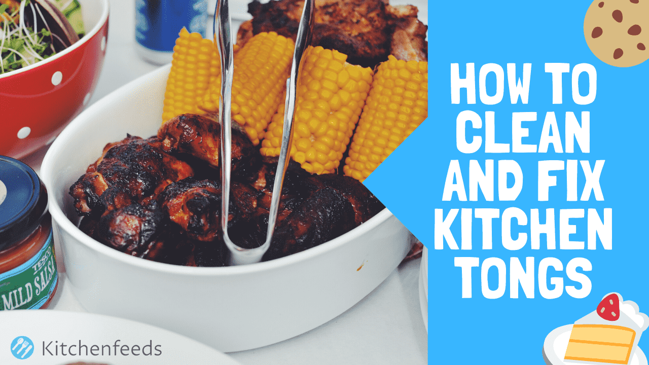 How to Clean and Fix Kitchen Tongs Kitchenfeeds