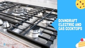 10 Best Downdraft Electric And Gas Cooktops Buyer’s Guide (2021)