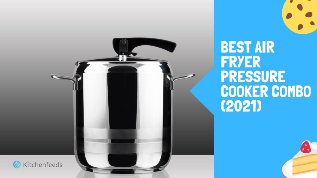 Top 10 Best Air Fryer Pressure Cooker Combo (2021)