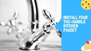 How to Install Your Two-Handle Kitchen Faucet