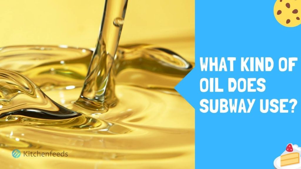 What Kind Of Oil Does Subway Use?